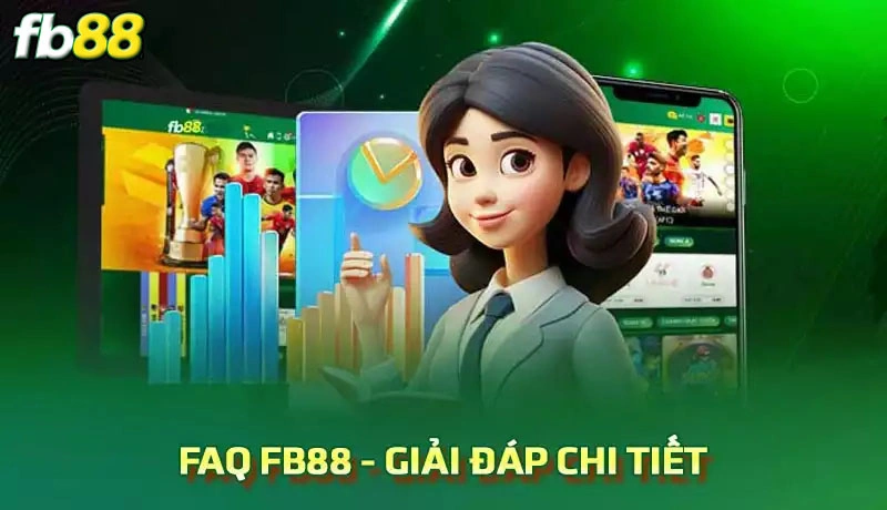 FAQ Fb88 - Giải đáp một số thắc mắc từ hội viên